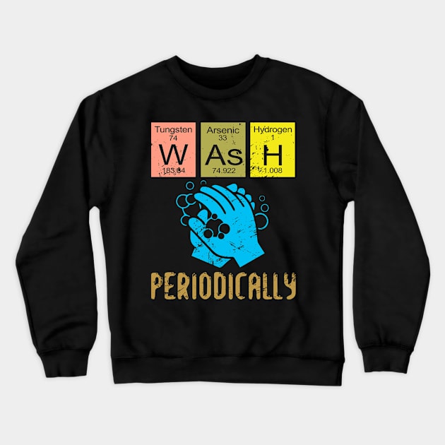 Wash Your Hands Periodically Funny Virus Flu Influenza Crewneck Sweatshirt by mohazain